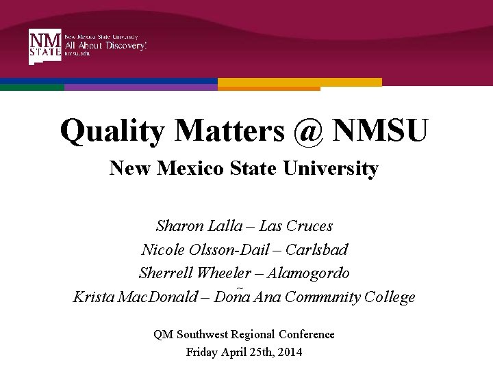 Quality Matters @ NMSU New Mexico State University Sharon Lalla – Las Cruces Nicole