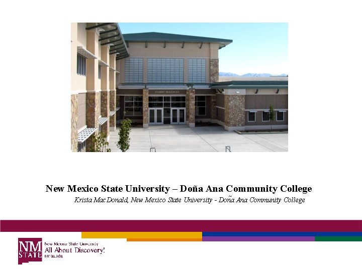 New Mexico State University – Doña Ana Community College Krista Mac. Donald, New Mexico
