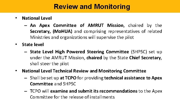 Review and Monitoring • National Level – An Apex Committee of AMRUT Mission, chaired