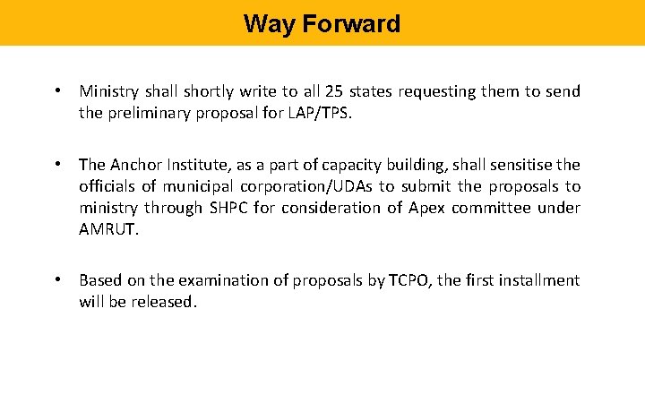 Way Forward • Ministry shall shortly write to all 25 states requesting them to