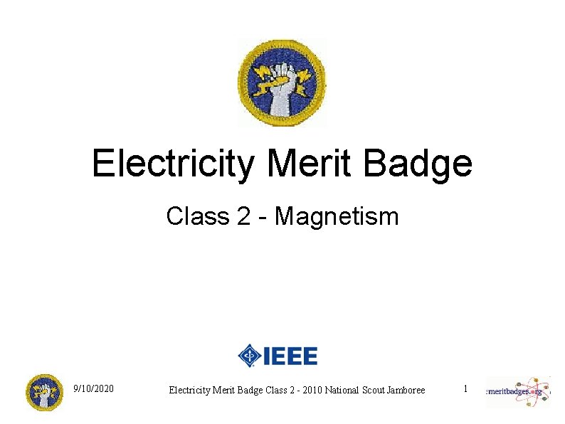 Electricity Merit Badge Class 2 - Magnetism 9/10/2020 Electricity Merit Badge Class 2 -