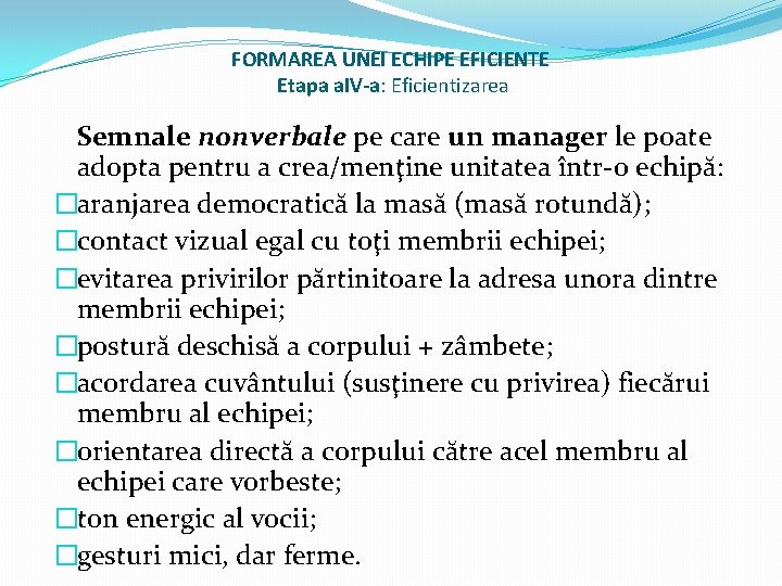 FORMAREA UNEI ECHIPE EFICIENTE Etapa a. IV-a: Eficientizarea Semnale nonverbale pe care un manager