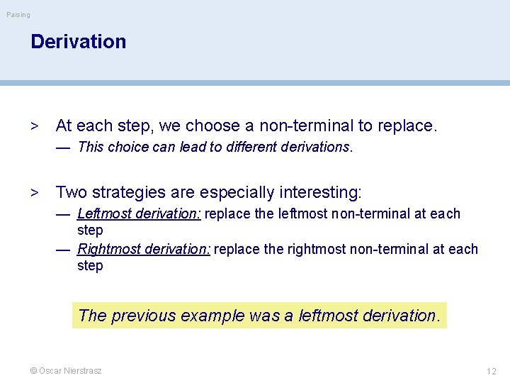 Parsing Derivation > At each step, we choose a non-terminal to replace. — This