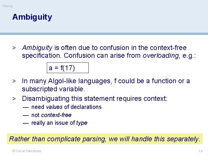 Parsing Ambiguity > Ambiguity is often due to confusion in the context-free specification. Confusion