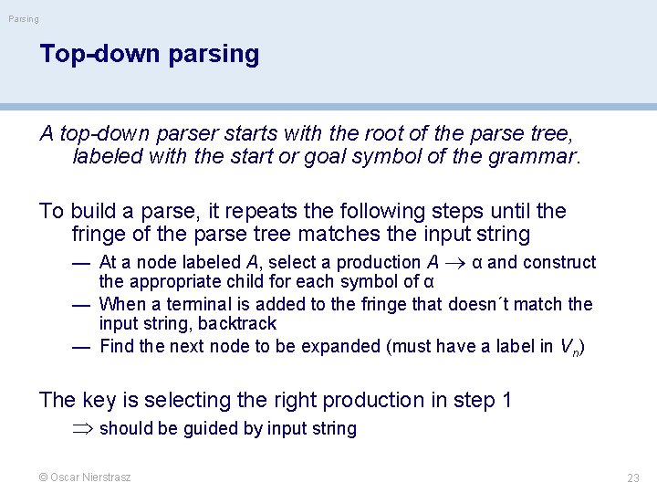 Parsing Top-down parsing A top-down parser starts with the root of the parse tree,