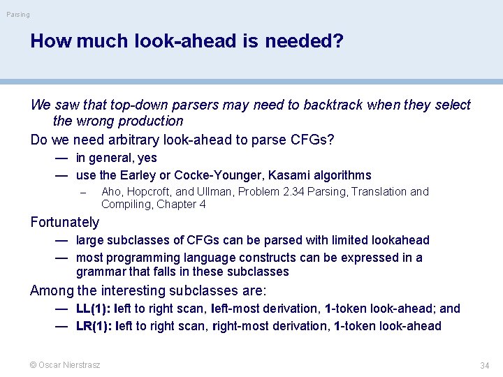 Parsing How much look-ahead is needed? We saw that top-down parsers may need to