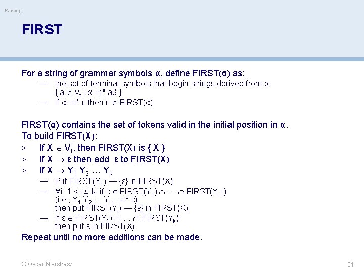 Parsing FIRST For a string of grammar symbols α, define FIRST(α) as: — the