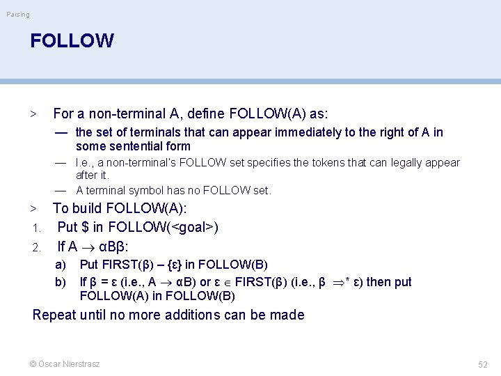 Parsing FOLLOW > For a non-terminal A, define FOLLOW(A) as: — the set of