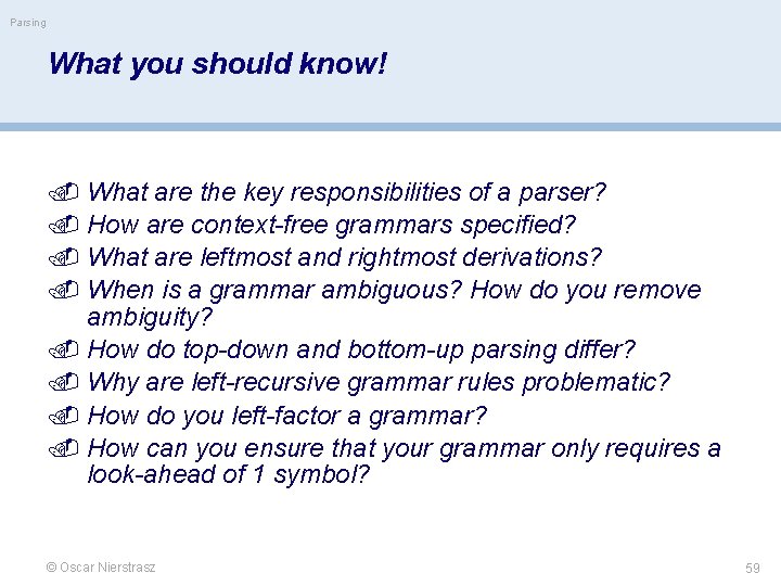 Parsing What you should know! What are the key responsibilities of a parser? How