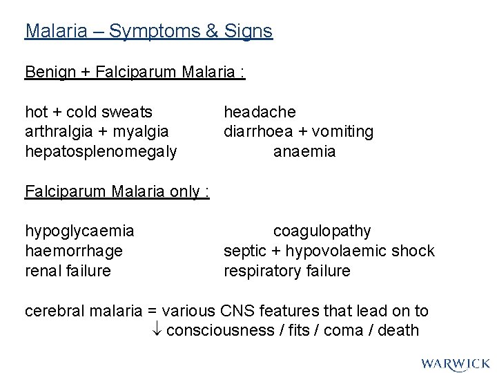 Malaria – Symptoms & Signs Benign + Falciparum Malaria : hot + cold sweats Malaria – Symptoms & Signs Benign + Falciparum Malaria : hot + cold sweats
