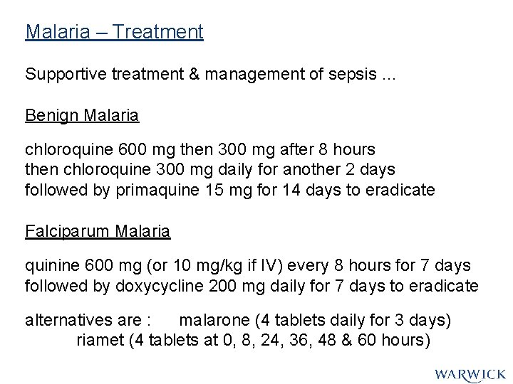 Malaria – Treatment Supportive treatment & management of sepsis … Benign Malaria chloroquine 600 Malaria – Treatment Supportive treatment & management of sepsis … Benign Malaria chloroquine 600