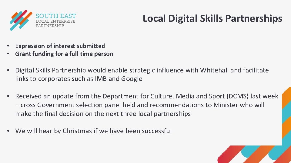 Local Digital Skills Partnerships • Expression of interest submitted • Grant funding for a Local Digital Skills Partnerships • Expression of interest submitted • Grant funding for a