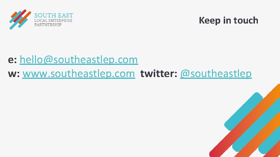 Keep in touch e: hello@southeastlep. com | w: www. southeastlep. com twitter: @southeastlep Keep in touch e: hello@southeastlep. com | w: www. southeastlep. com twitter: @southeastlep