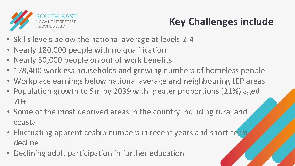 Key Challenges include Skills levels below the national average at levels 2 -4 Nearly Key Challenges include Skills levels below the national average at levels 2 -4 Nearly