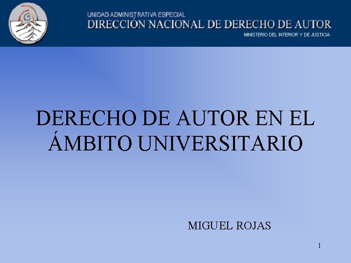 DERECHO DE AUTOR EN EL ÁMBITO UNIVERSITARIO MIGUEL ROJAS 1 