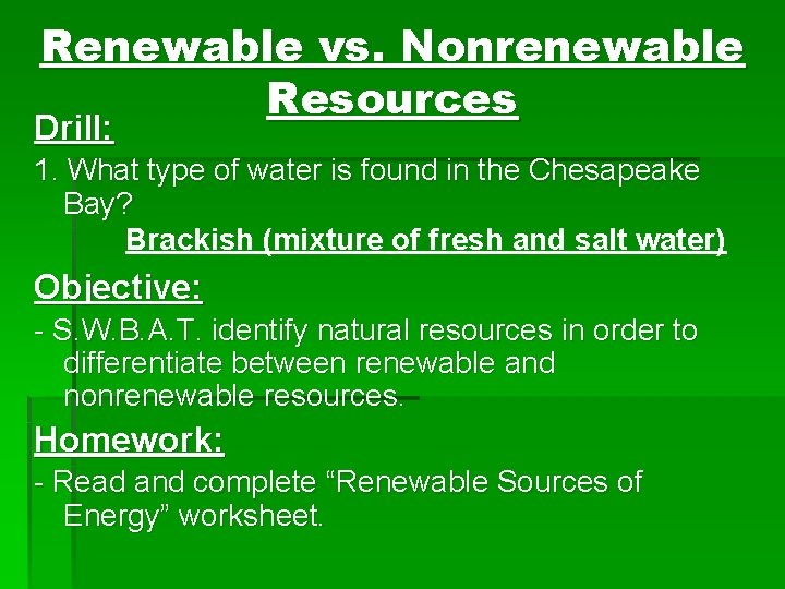 Renewable vs. Nonrenewable Resources Drill: 1. What type of water is found in the