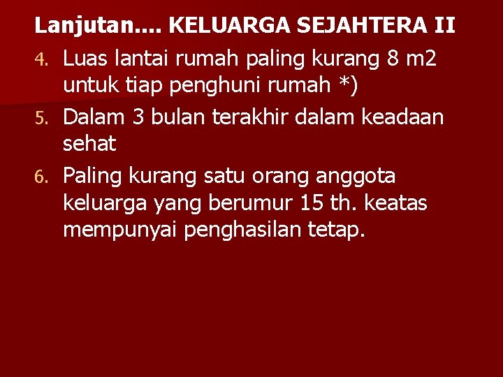 Lanjutan. . KELUARGA SEJAHTERA II 4. Luas lantai rumah paling kurang 8 m 2
