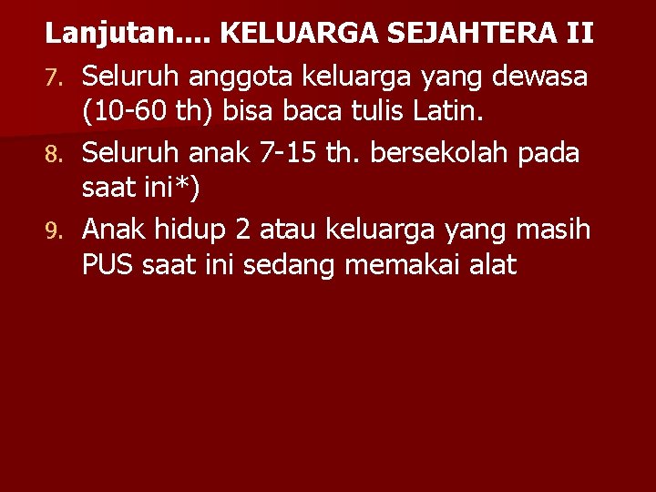 Lanjutan. . KELUARGA SEJAHTERA II 7. Seluruh anggota keluarga yang dewasa (10 -60 th)