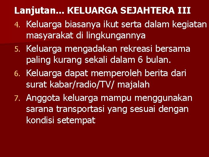 Lanjutan. . . KELUARGA SEJAHTERA III 4. Keluarga biasanya ikut serta dalam kegiatan masyarakat