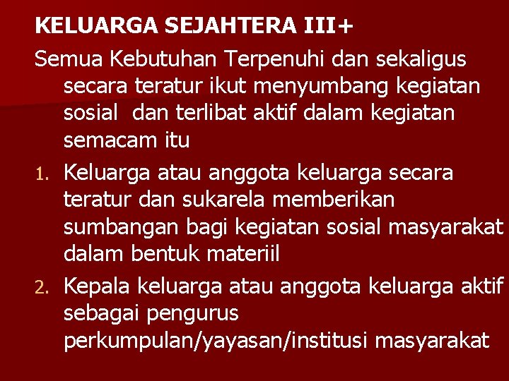 KELUARGA SEJAHTERA III+ Semua Kebutuhan Terpenuhi dan sekaligus secara teratur ikut menyumbang kegiatan sosial