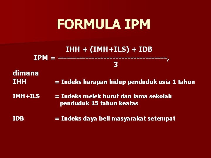 FORMULA IPM IHH + (IMH+ILS) + IDB IPM = ------------------, 3 dimana IHH =