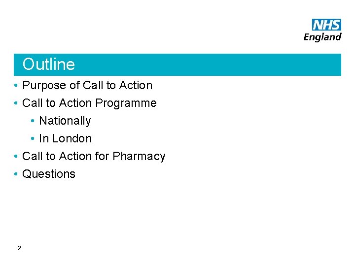 Outline • Purpose of Call to Action • Call to Action Programme • Nationally