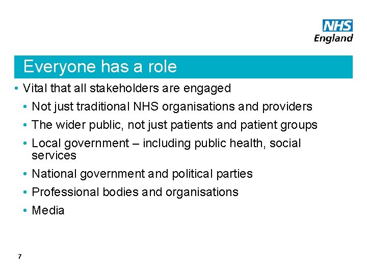 Everyone has a role • Vital that all stakeholders are engaged • Not just