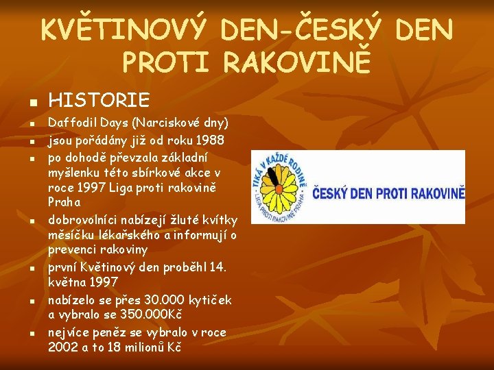 KVĚTINOVÝ DEN-ČESKÝ DEN PROTI RAKOVINĚ n n n n HISTORIE Daffodil Days (Narciskové dny)