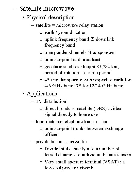 – Satellite microwave • Physical description – satellite = microwave relay station » earth