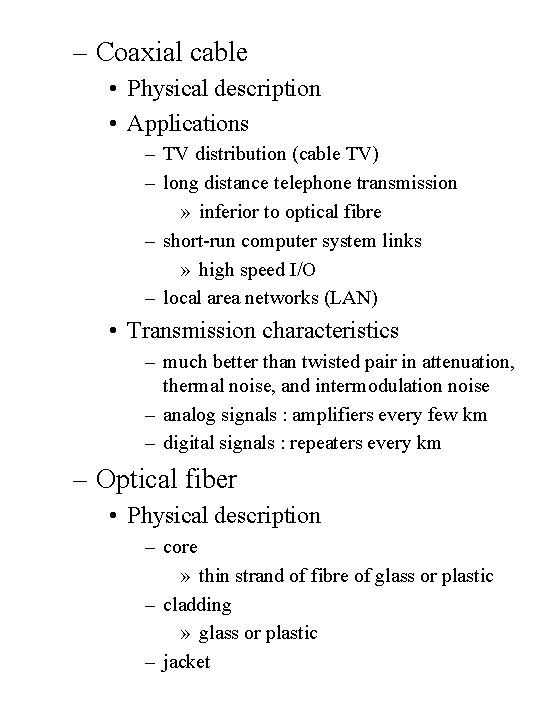 – Coaxial cable • Physical description • Applications – TV distribution (cable TV) –