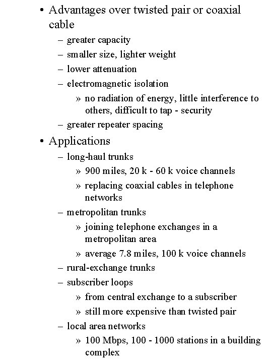  • Advantages over twisted pair or coaxial cable – – greater capacity smaller