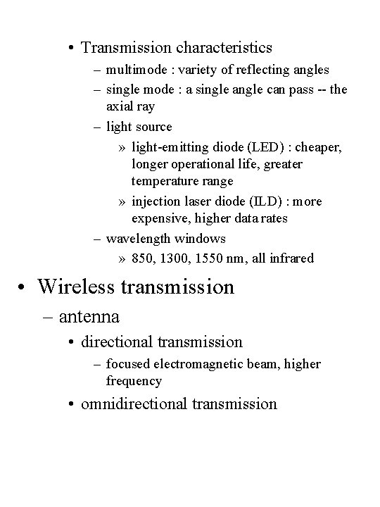  • Transmission characteristics – multimode : variety of reflecting angles – single mode