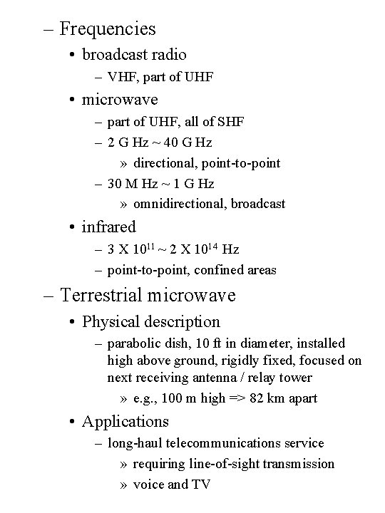 – Frequencies • broadcast radio – VHF, part of UHF • microwave – part