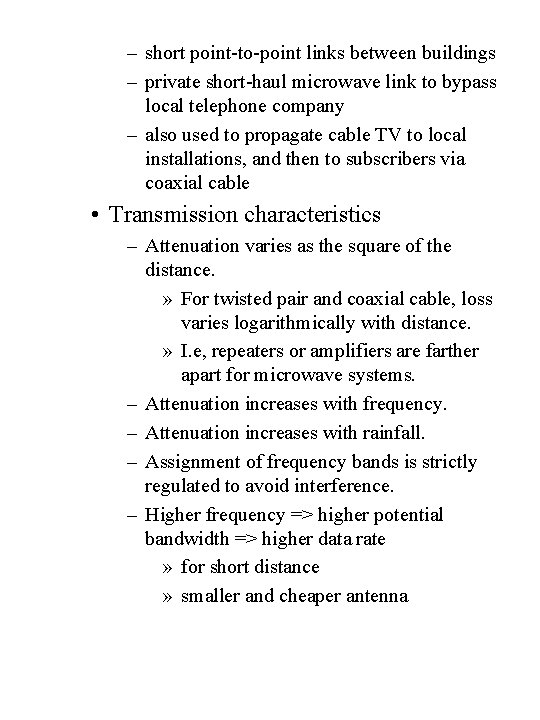 – short point-to-point links between buildings – private short-haul microwave link to bypass local