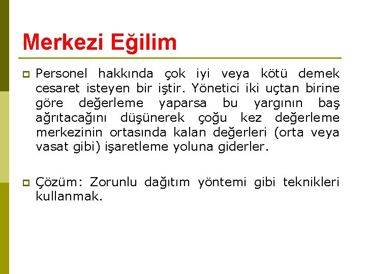 Merkezi Eğilim p Personel hakkında çok iyi veya kötü demek cesaret isteyen bir iştir.