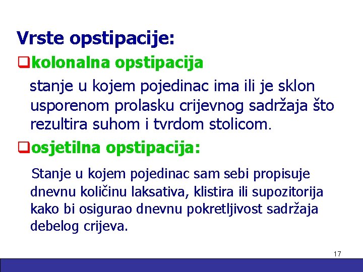 Vrste opstipacije: qkolonalna opstipacija stanje u kojem pojedinac ima ili je sklon usporenom prolasku