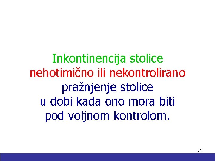 Inkontinencija stolice nehotimično ili nekontrolirano pražnjenje stolice u dobi kada ono mora biti pod