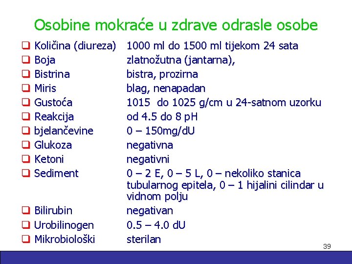 Osobine mokraće u zdrave odrasle osobe q Količina (diureza) q Boja q Bistrina q