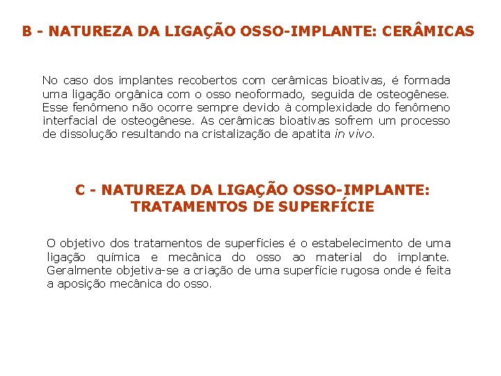 B - NATUREZA DA LIGAÇÃO OSSO-IMPLANTE: CER MICAS No caso dos implantes recobertos com