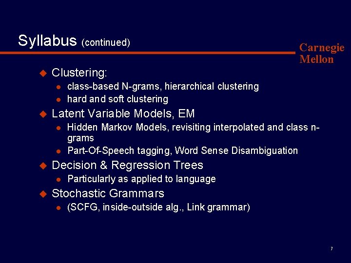 Syllabus (continued) u Clustering: l l u l Hidden Markov Models, revisiting interpolated and Syllabus (continued) u Clustering: l l u l Hidden Markov Models, revisiting interpolated and