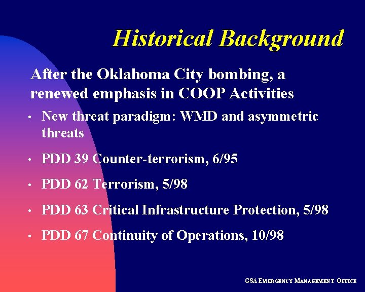 Historical Background After the Oklahoma City bombing, a renewed emphasis in COOP Activities •