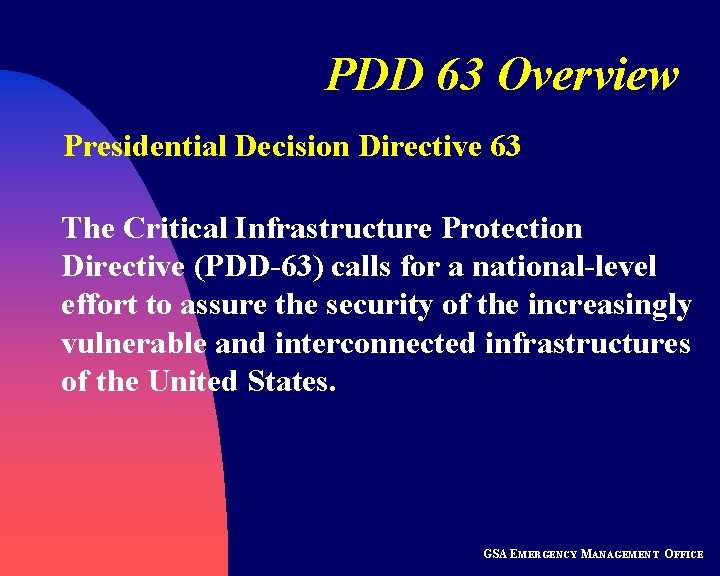 PDD 63 Overview Presidential Decision Directive 63 The Critical Infrastructure Protection Directive (PDD-63) calls