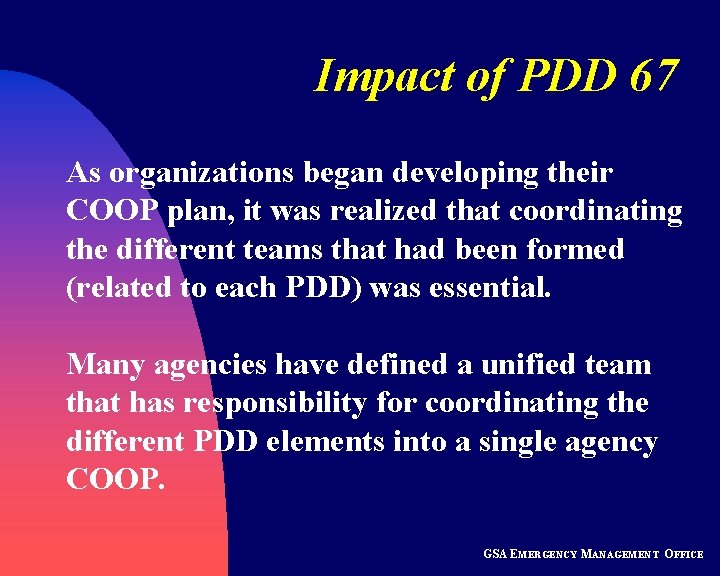 Impact of PDD 67 As organizations began developing their COOP plan, it was realized