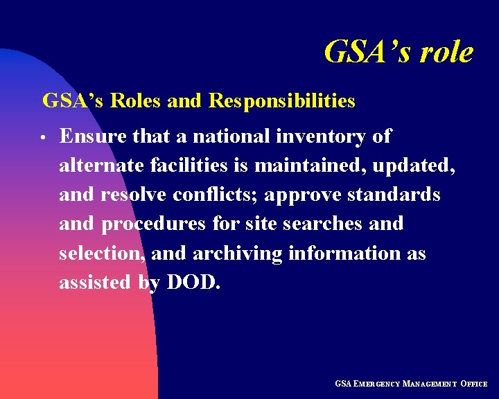GSA’s role GSA’s Roles and Responsibilities • Ensure that a national inventory of alternate