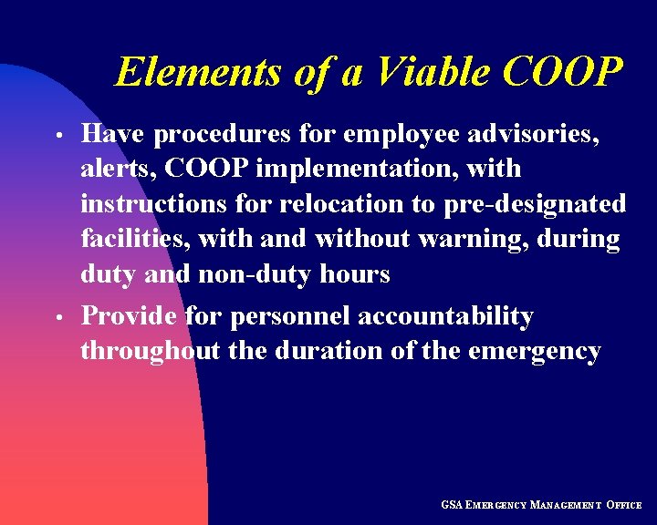 Elements of a Viable COOP • • Have procedures for employee advisories, alerts, COOP