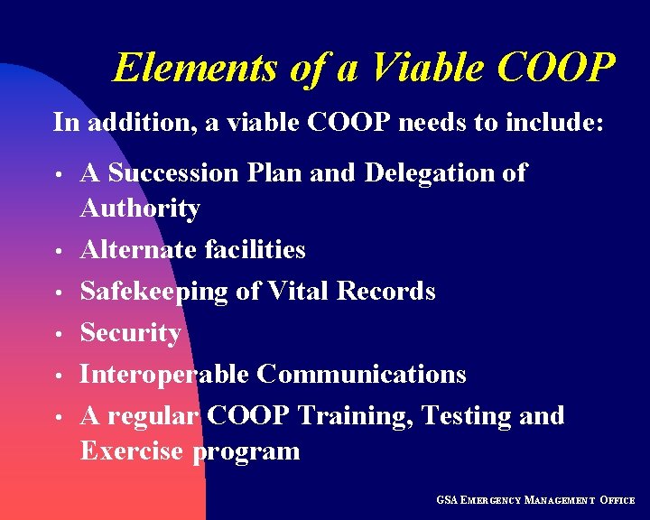 Elements of a Viable COOP In addition, a viable COOP needs to include: •