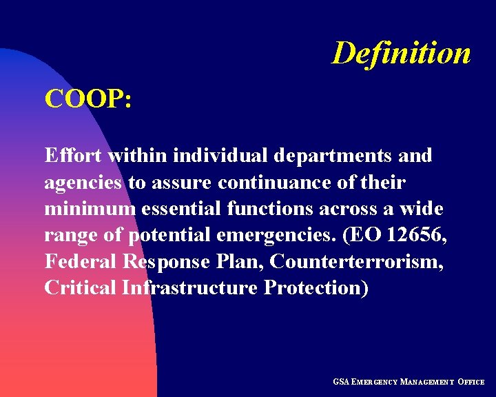 Definition COOP: Effort within individual departments and agencies to assure continuance of their minimum