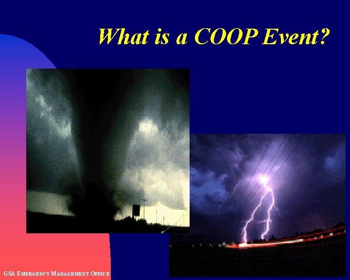 What is a COOP Event? GSA EMERGENCY MANAGEMENT OFFICE 