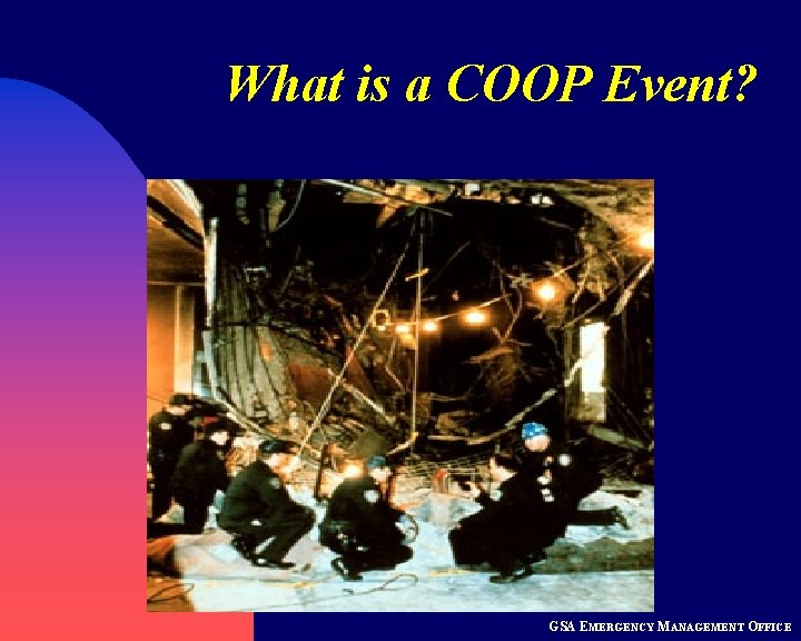 What is a COOP Event? GSA EMERGENCY MANAGEMENT OFFICE 