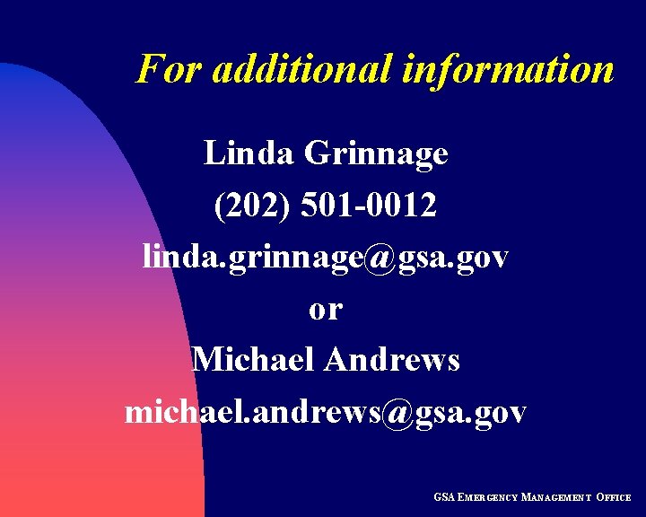 For additional information Linda Grinnage (202) 501 -0012 linda. grinnage@gsa. gov or Michael Andrews